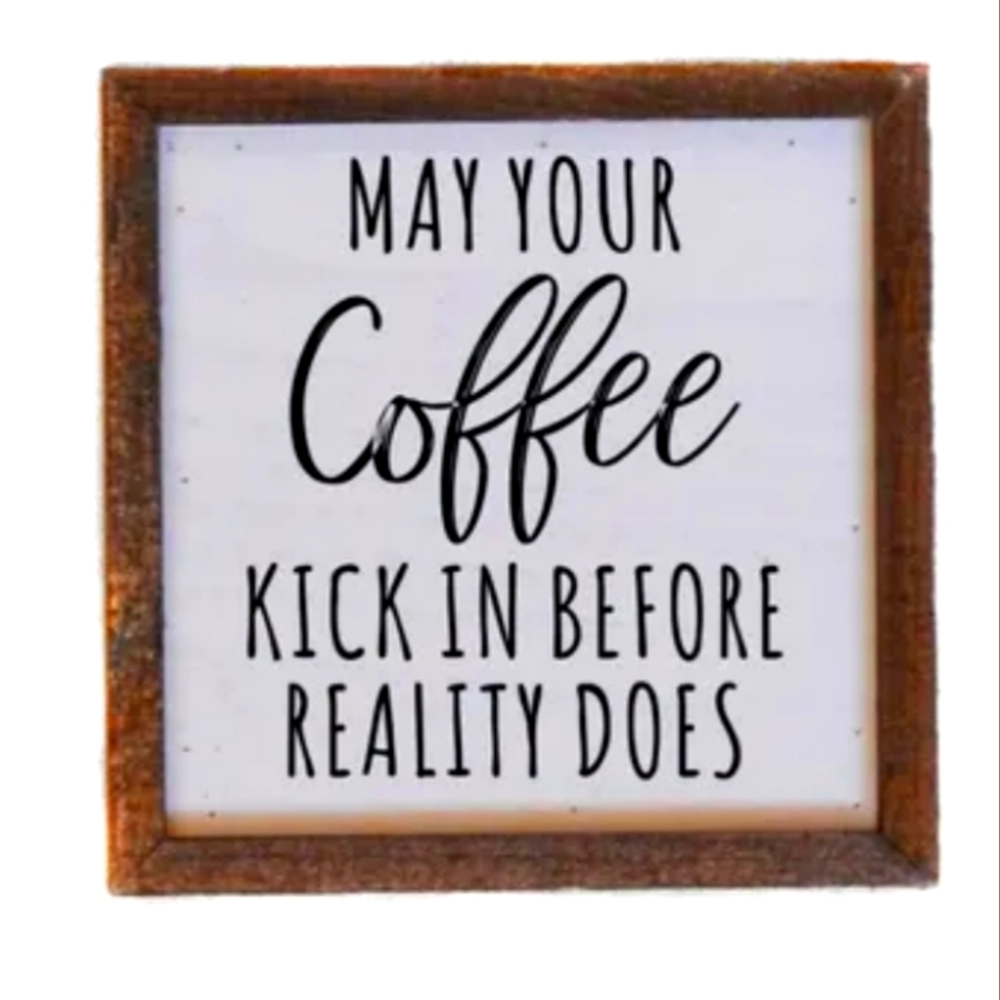 Coffee Before Reality Wooden Sign